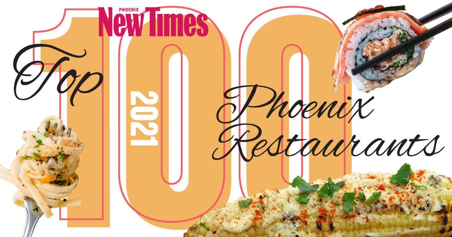 The Best Restaurants in Phoenix 2021 Our Top 100 List Phoenix New Times