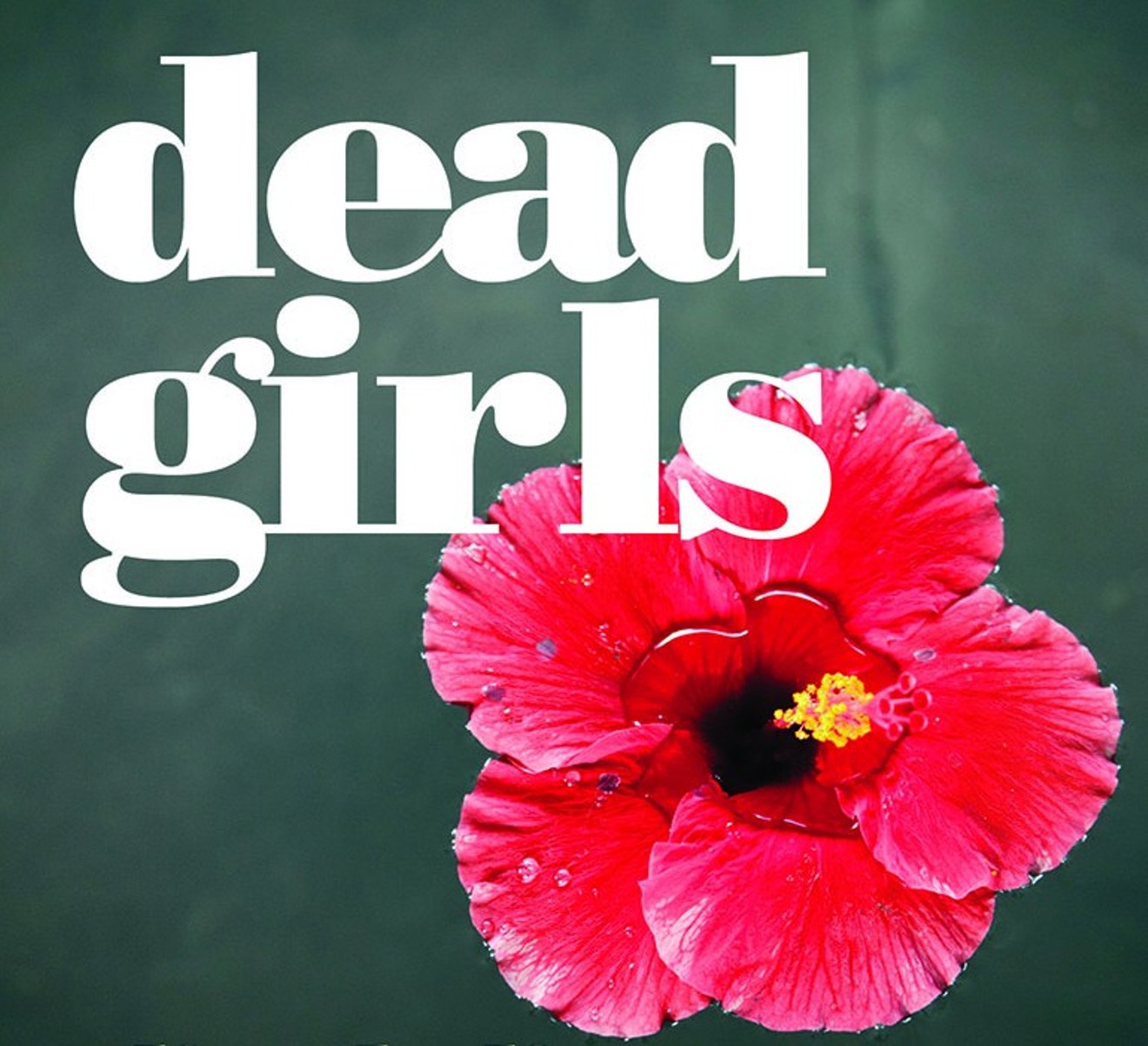 Dead Girls: Essays on Surviving an American Obsession is a collection written by Alice Bolin.